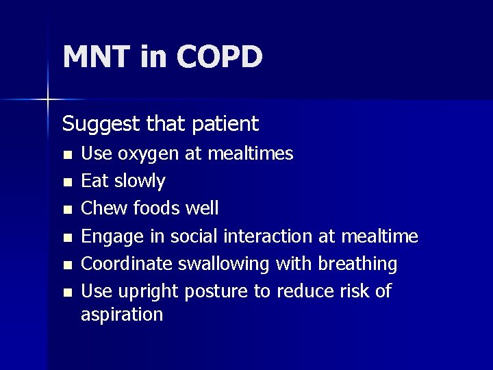 MNT in COPD Suggest that patient n n n Use oxygen at mealtimes Eat