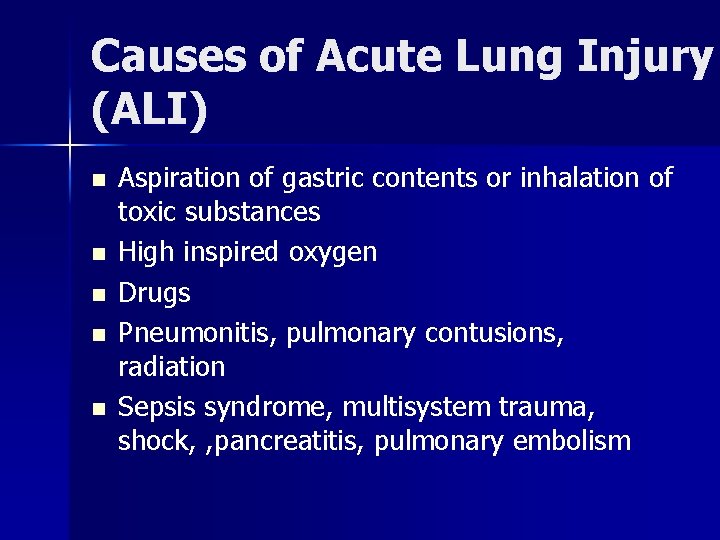 Causes of Acute Lung Injury (ALI) n n n Aspiration of gastric contents or