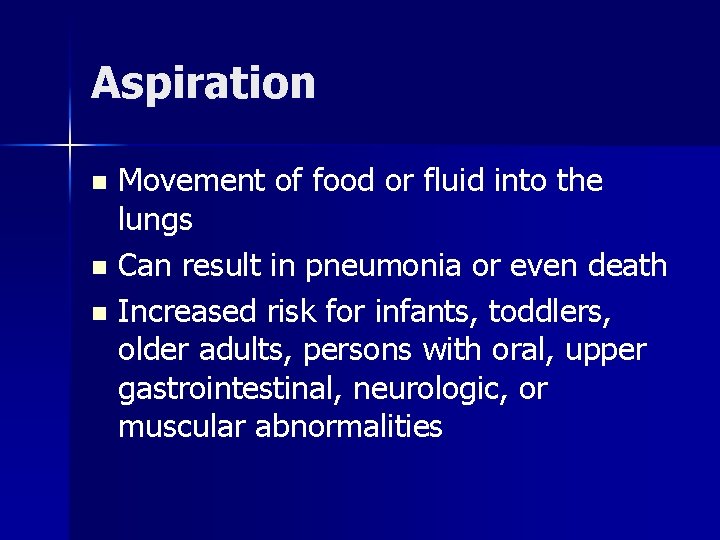 Aspiration Movement of food or fluid into the lungs n Can result in pneumonia