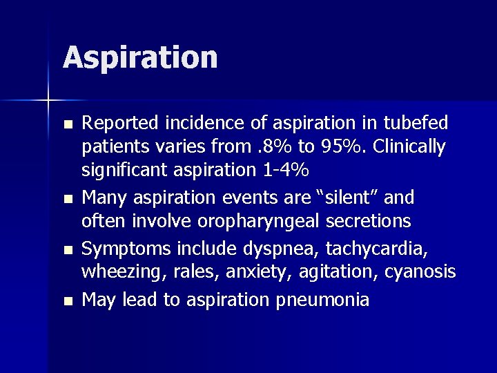 Aspiration n n Reported incidence of aspiration in tubefed patients varies from. 8% to