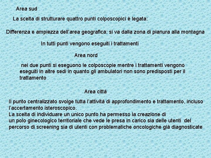 Area sud La scelta di strutturare quattro punti colposcopici è legata: Differenza e ampiezza