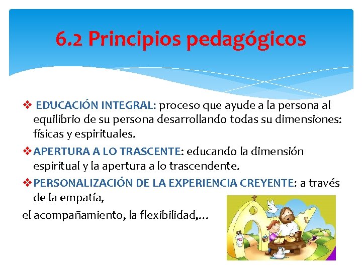 6. 2 Principios pedagógicos v EDUCACIÓN INTEGRAL: proceso que ayude a la persona al