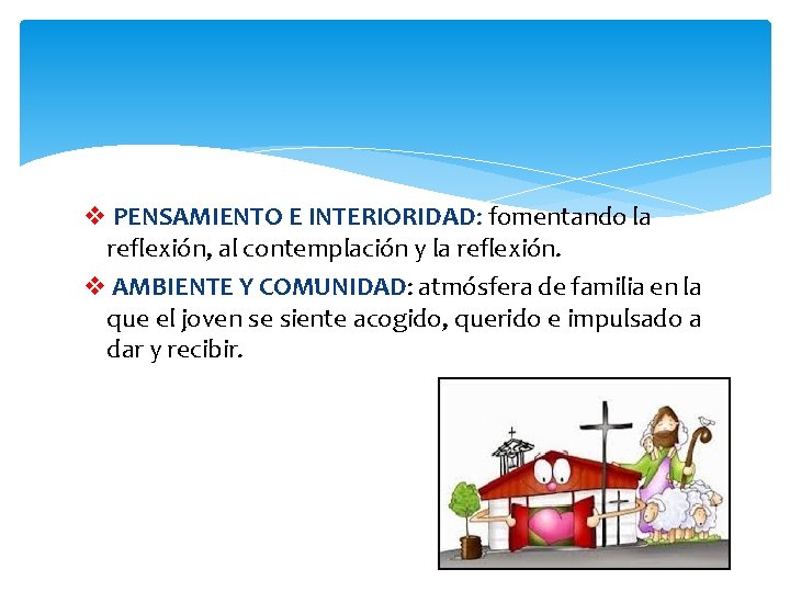 v PENSAMIENTO E INTERIORIDAD: fomentando la reflexión, al contemplación y la reflexión. v AMBIENTE