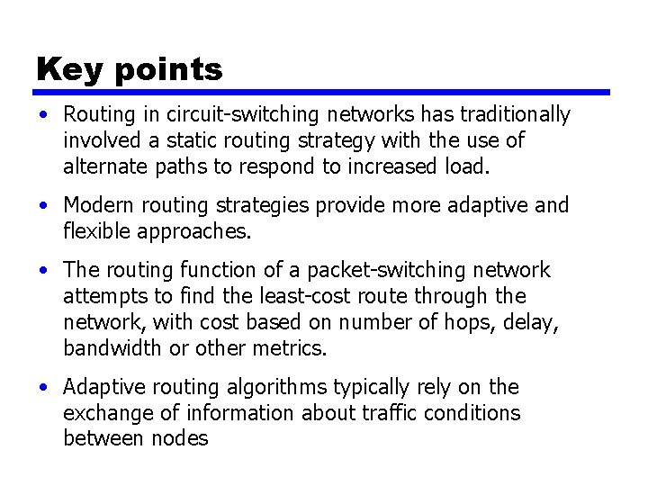 Key points • Routing in circuit-switching networks has traditionally involved a static routing strategy