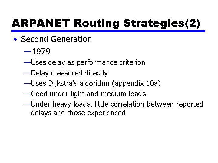 ARPANET Routing Strategies(2) • Second Generation — 1979 —Uses delay as performance criterion —Delay