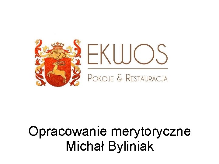 Opracowanie merytoryczne Michał Byliniak 