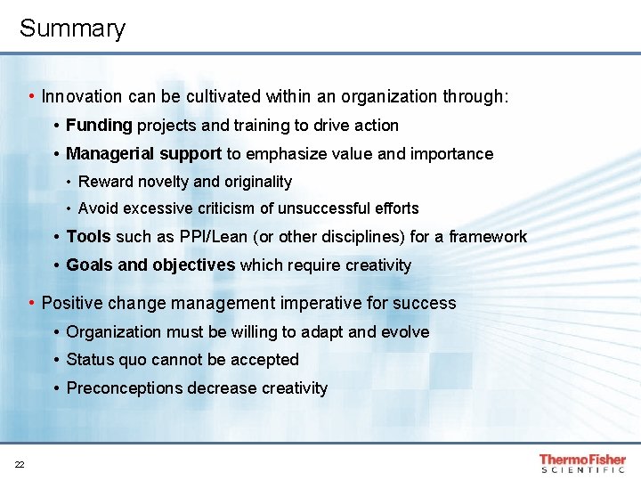 Summary • Innovation can be cultivated within an organization through: • Funding projects and