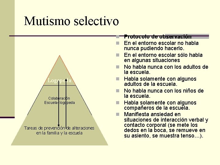 Mutismo selectivo n Protocolo de observación n En el entorno escolar no habla n