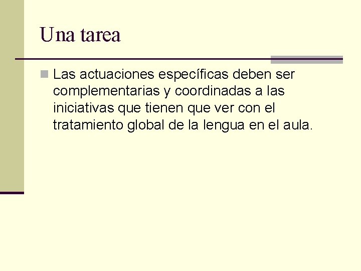 Una tarea n Las actuaciones específicas deben ser complementarias y coordinadas a las iniciativas