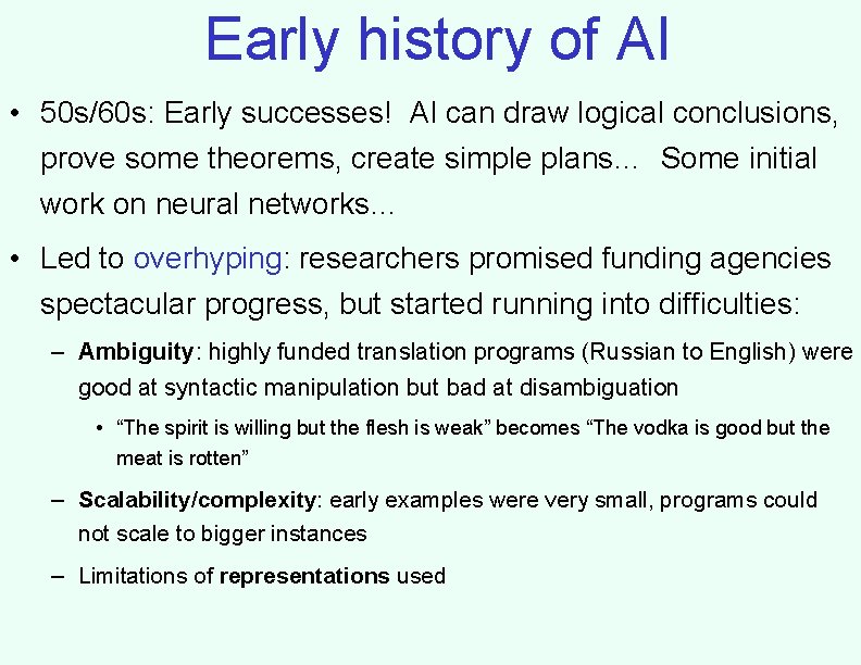 Early history of AI • 50 s/60 s: Early successes! AI can draw logical