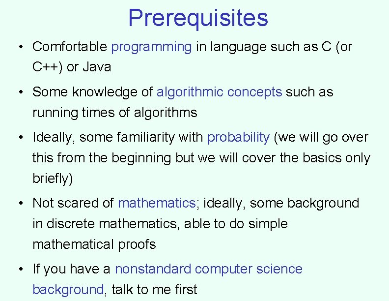 Prerequisites • Comfortable programming in language such as C (or C++) or Java •