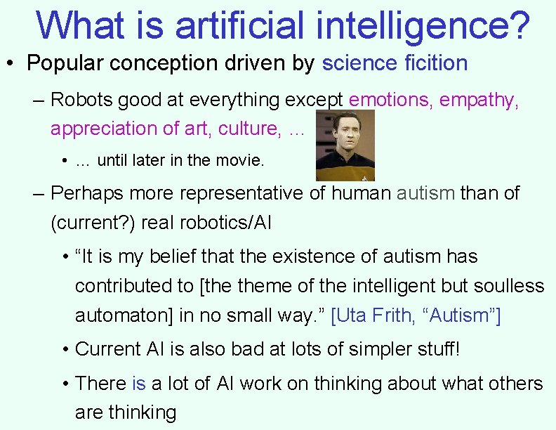 What is artificial intelligence? • Popular conception driven by science ficition – Robots good