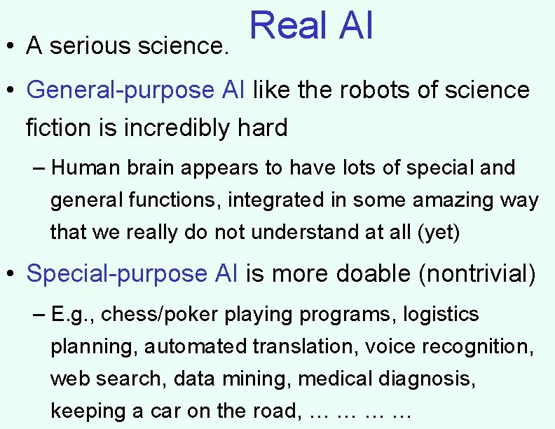  • A serious science. Real AI • General-purpose AI like the robots of