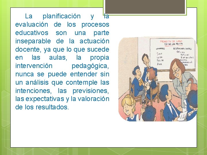 La planificación y la evaluación de los procesos educativos son una parte inseparable de