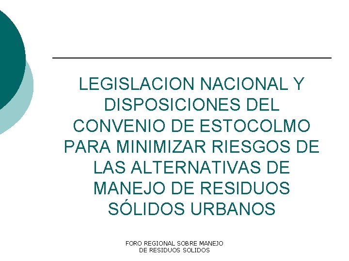 LEGISLACION NACIONAL Y DISPOSICIONES DEL CONVENIO DE ESTOCOLMO PARA MINIMIZAR RIESGOS DE LAS ALTERNATIVAS