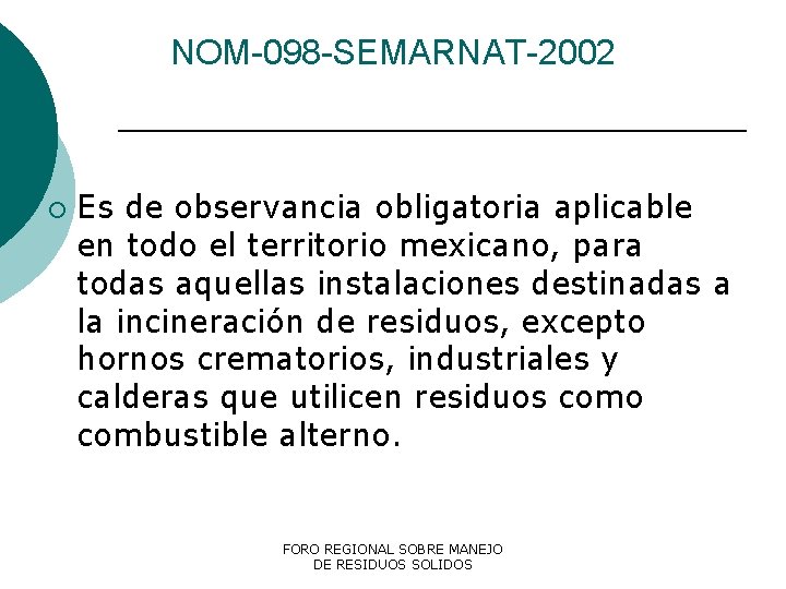 NOM-098 -SEMARNAT-2002 ¡ Es de observancia obligatoria aplicable en todo el territorio mexicano, para