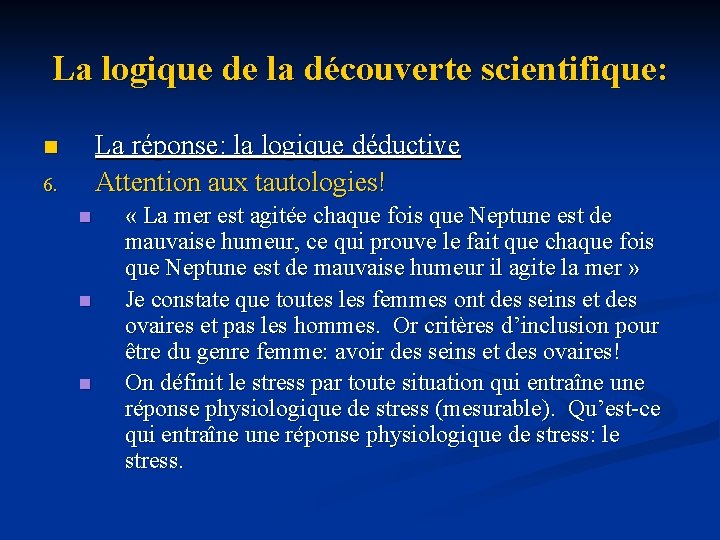 La logique de la découverte scientifique: La réponse: la logique déductive Attention aux tautologies!