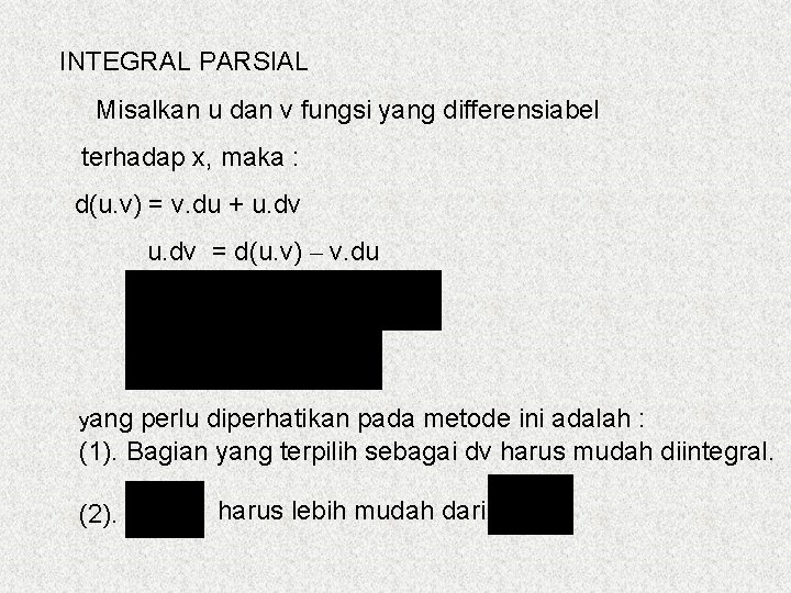 INTEGRAL PARSIAL Misalkan u dan v fungsi yang differensiabel terhadap x, maka : d(u.