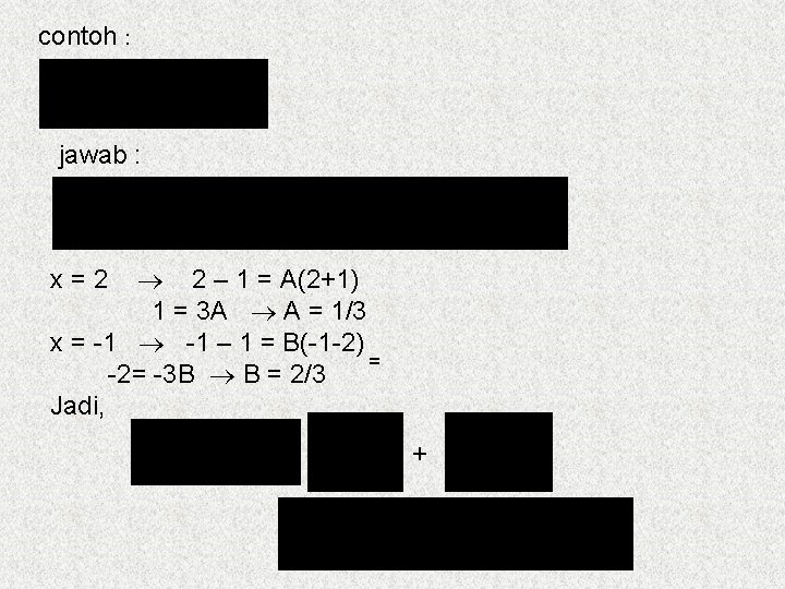 contoh : jawab : 2 – 1 = A(2+1) 1 = 3 A A