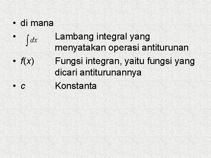  • di mana • Lambang integral yang menyatakan operasi antiturunan • f(x) Fungsi