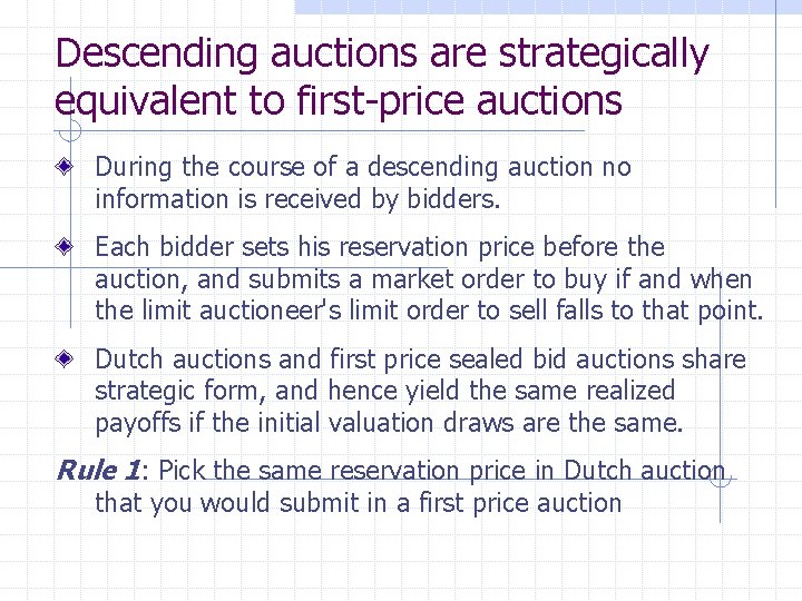 Descending auctions are strategically equivalent to first-price auctions During the course of a descending