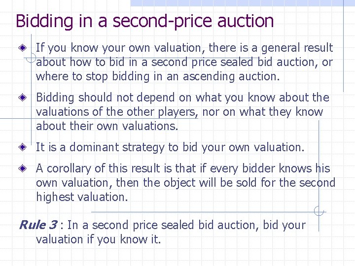 Bidding in a second-price auction If you know your own valuation, there is a