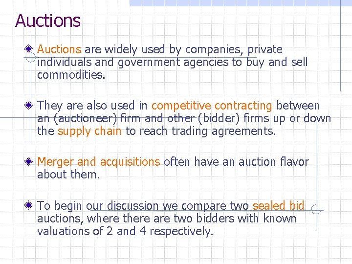 Auctions are widely used by companies, private individuals and government agencies to buy and