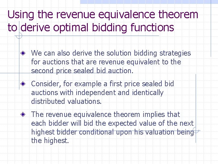 Using the revenue equivalence theorem to derive optimal bidding functions We can also derive