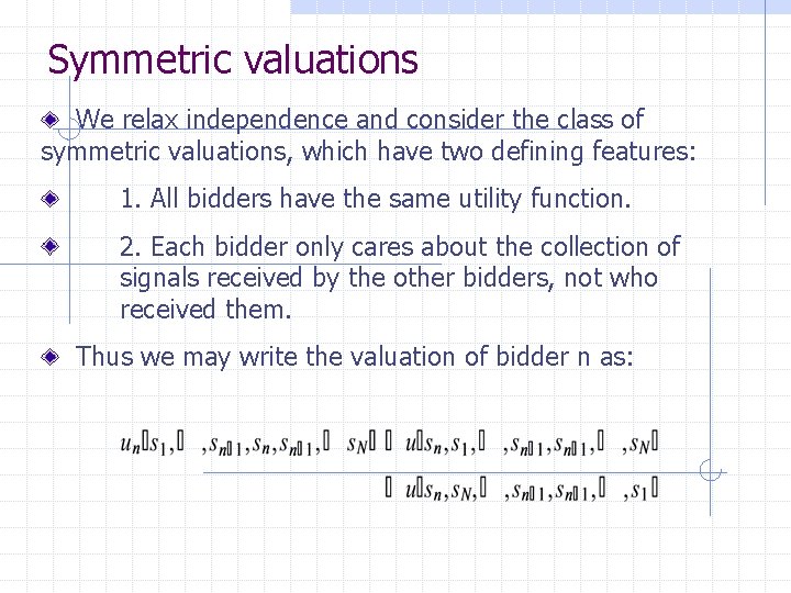 Symmetric valuations We relax independence and consider the class of symmetric valuations, which have