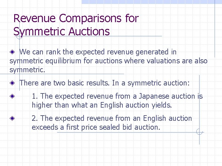 Revenue Comparisons for Symmetric Auctions We can rank the expected revenue generated in symmetric