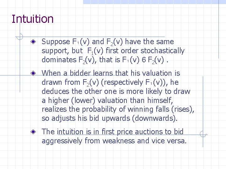 Intuition Suppose F₁(v) and F 2(v) have the same support, but F 1(v) first