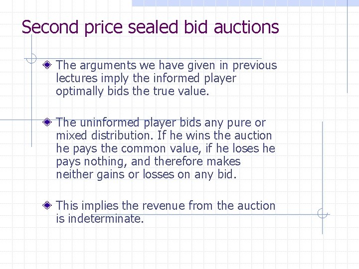 Second price sealed bid auctions The arguments we have given in previous lectures imply
