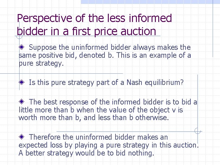 Perspective of the less informed bidder in a first price auction Suppose the uninformed