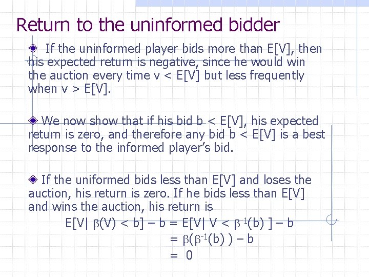 Return to the uninformed bidder If the uninformed player bids more than E[V], then