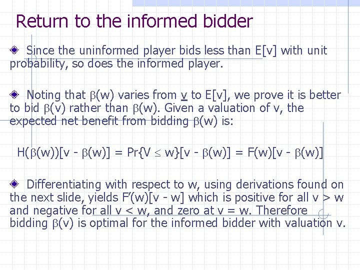 Return to the informed bidder Since the uninformed player bids less than E[v] with