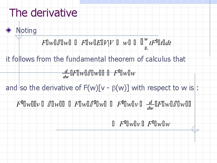 The derivative Noting it follows from the fundamental theorem of calculus that and so