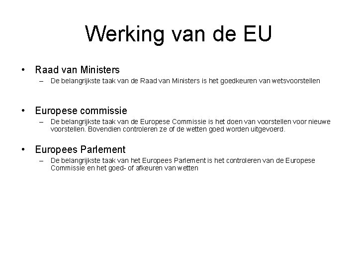 Werking van de EU • Raad van Ministers – De belangrijkste taak van de