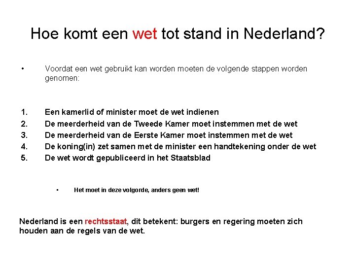 Hoe komt een wet tot stand in Nederland? • Voordat een wet gebruikt kan