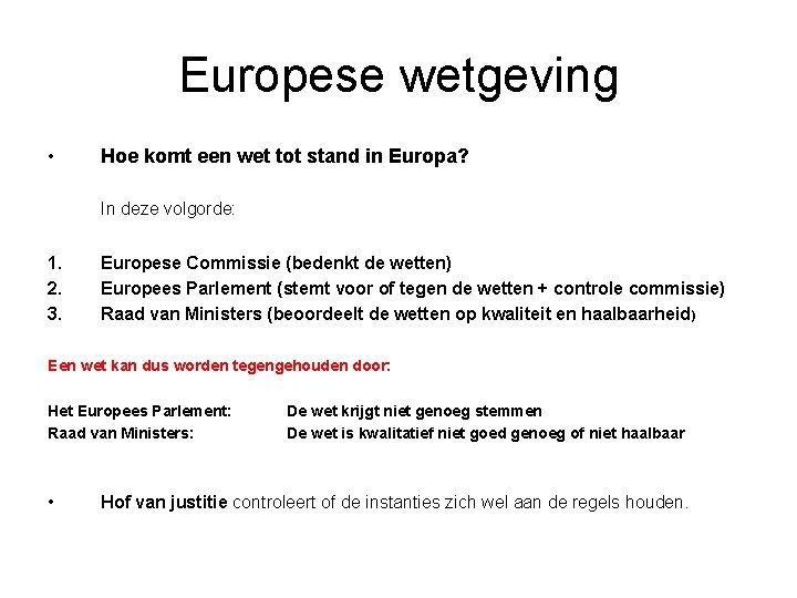 Europese wetgeving • Hoe komt een wet tot stand in Europa? In deze volgorde: