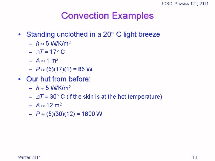 UCSD: Physics 121; 2011 Convection Examples • Standing unclothed in a 20 C light