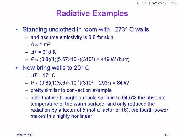 UCSD: Physics 121; 2011 Radiative Examples • Standing unclothed in room with 273 C
