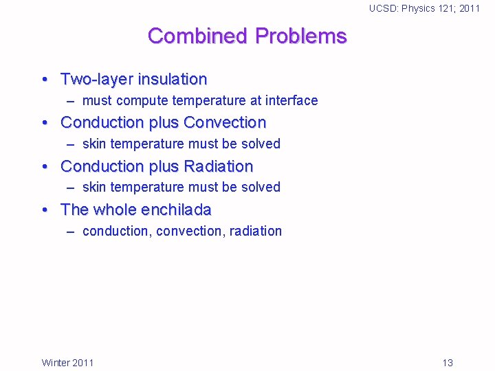 UCSD: Physics 121; 2011 Combined Problems • Two-layer insulation – must compute temperature at