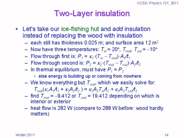 UCSD: Physics 121; 2011 Two-Layer insulation • Let’s take our ice-fishing hut and add