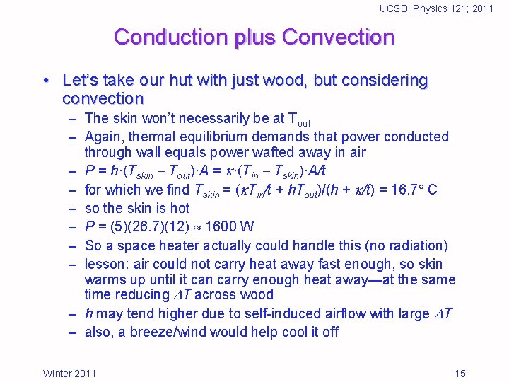 UCSD: Physics 121; 2011 Conduction plus Convection • Let’s take our hut with just