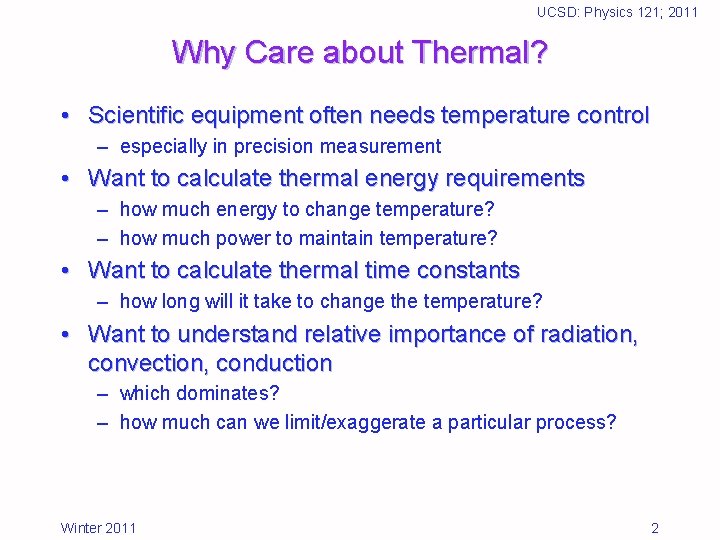 UCSD: Physics 121; 2011 Why Care about Thermal? • Scientific equipment often needs temperature