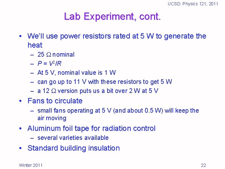UCSD: Physics 121; 2011 Lab Experiment, cont. • We’ll use power resistors rated at