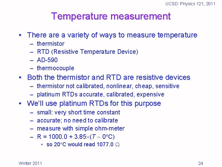 UCSD: Physics 121; 2011 Temperature measurement • There a variety of ways to measure