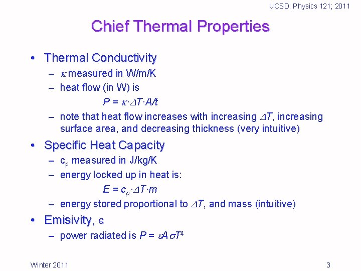 UCSD: Physics 121; 2011 Chief Thermal Properties • Thermal Conductivity – measured in W/m/K