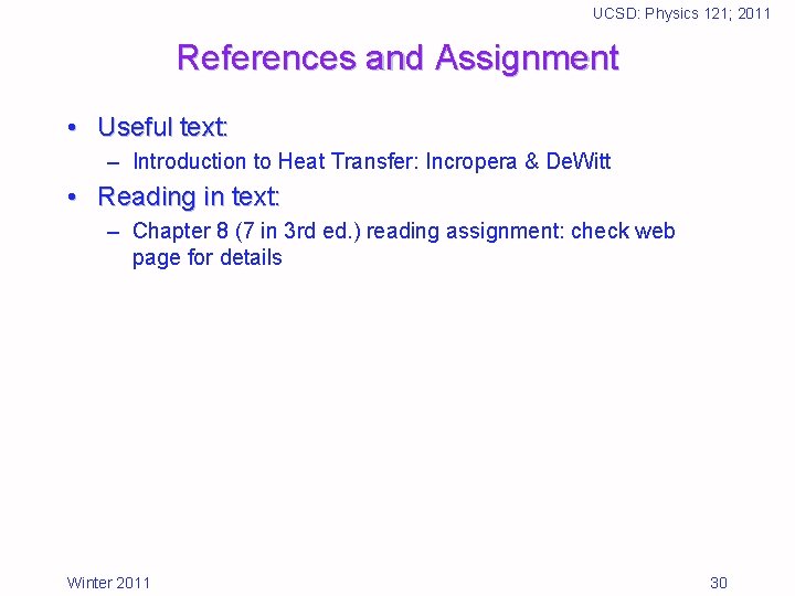 UCSD: Physics 121; 2011 References and Assignment • Useful text: – Introduction to Heat