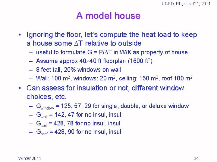 UCSD: Physics 121; 2011 A model house • Ignoring the floor, let’s compute the